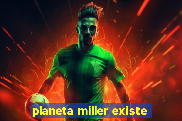 planeta miller existe